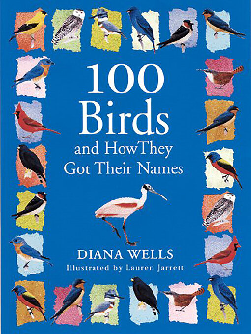 Title details for 100 Birds and How They Got Their Names by Diana Wells - Wait list